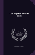 Los Angeles, a Guide Book