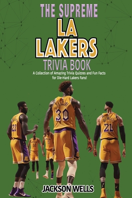 Los Angeles Lakers: The Supreme Trivia and Quiz Book for LA Laker Fans - Wells, Jackson