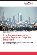 Los Angeles Mercado Perfecto Para El Chipotle Mexicano