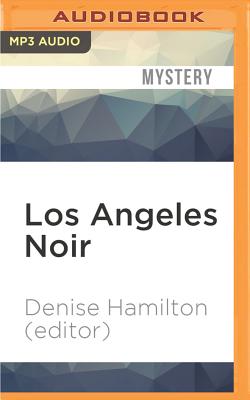 Los Angeles Noir - Hamilton (Editor), Denise, and Landon, Aaron (Read by), and Johnson, Allyson (Read by)