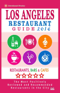 Los Angeles Restaurant Guide 2016: Best Rated Restaurants in Los Angeles - 500 Restaurants, Bars and Cafes Recommended for Visitors, 2016