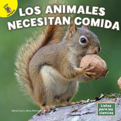 Los Animales Necesitan Comida - Conn, Marla, and Ramirez, Alma Patricia