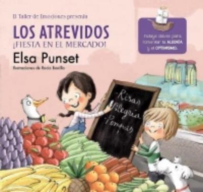 Los Atrevidos. Fiesta En El Mercado! / The Daring. a Party at the Market - Punset, Elsa