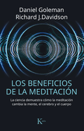 Los Beneficios de la Meditaci?n: La Ciencia Demuestra C?mo La Meditaci?n Cambia La Mente, El Cerebro Y El Cuerpo