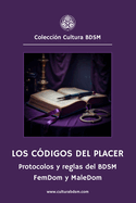 Los c?digos del placer: Protocolos y reglas del BDSM - FemDom y MaleDom