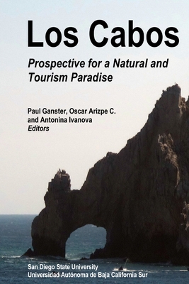 Los Cabos: Prospective for a Natural and Tourism Paradise - Ganster, Paul, and Ivanova, Antonina, and Arizpe C, Oscar