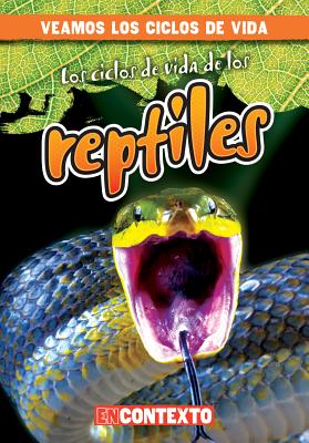 Los Ciclos de Vida de Los Reptiles (Reptile Life Cycles) - Jacobson, Bray, and Jim?nez, Alberto (Translated by)