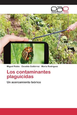 Los Contaminantes Plaguicidas - Rubio Miguel, and Guti?rrez Osvaldo, and Rodr?guez Mar?a