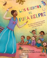 Los Cuentos de Pura Belpr? / Pura's Cuentos: How Pura Belpr? Reshaped Libraries with Her Stories