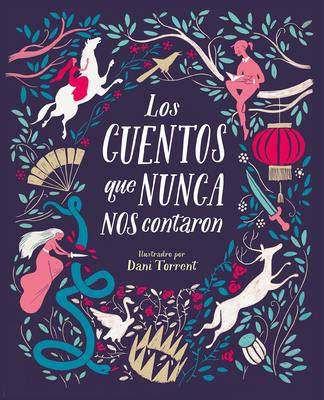 Los Cuentos Que Nunca Nos Contaron - Sayalero, Myriam, and Torrent, Dani (Illustrator)