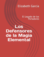 Los Defensores de la Magia Elemental: El Legado de los Portadores