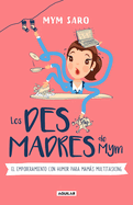 Los Desmadres de Mym / Mym's Messes