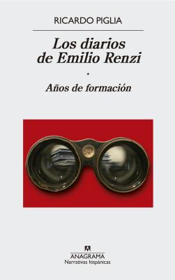 Los Diarios de Emilio Renzi: Anos de Formacion - Piglia, Ricardo