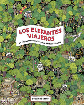 Los Elefantes Viajeros: Un Viaje Para Buscar Y Encontrar Por Todo El Mundo - Cornet, Guillaume