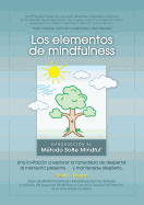 Los Elementos de Mindfulness: Una Invitaci?n a Explorar La Naturaleza de Despertarse Al Momento Presente ... y Mantenerse Despierto