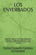 Los Enyerbados: Casos de drogas en la prensa mexicana del Porfiriato al Cardenismo, 1908-1937. De la marihuana al opio y del opio a las drogas heroicas