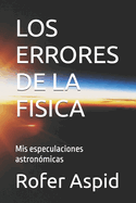 Los Errores de la Fisica: Mis especulaciones astron?micas