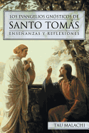 Los Evangelios Gnosticos de Santo Tomas: Ensenanzas y Reflexiones