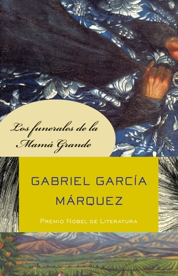 Los Funerales de la Mam Grande / Big Mama's Funeral - Garc?a Mrquez, Gabriel