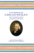 Los Himnos de Carlos Wesley: Un Corazn para Adorar a Mi Dios