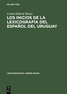 Los Inicios de la Lexicograf?a del Espaol del Uruguay: El Vocabulario Rioplatense Razonado Por Daniel Granada (1889-1890)