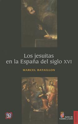 Los Jesuitas En La Espaa del Siglo XVI - Bataillon, Marcel