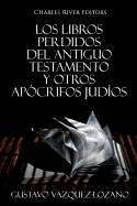 Los Libros Perdidos del Antiguo Testamento y Otros Ap?crifos Jud?os