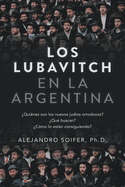 Los Lubavitch en la Argentina: Quines son los nuevos judos ortodoxos? Qu buscan? Cmo lo estn consiguiendo?