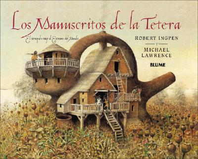 Los Manuscritos de La Tetera: El Intrepido Viaje Al Extremo del Mundo - Lawrence, Michael, and Ingpen, Robert