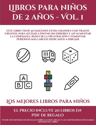 Los mejores libros para nios pequeos de 2 aos (Libros para nios de 2 aos - Vol. 1): Este libro tiene 50 imgenes extra grandes con trazos gruesos, para ayudar a pintar sin errores y as? aumentar la confianza, reducir la frustraci?n y fomentar... - Santiago, Garcia, and de Preescolar, Fichas (Producer)