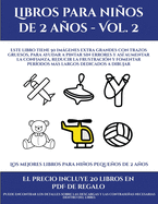 Los mejores libros para nios pequeos de 2 aos (Libros para nios de 2 aos - Vol. 2): Este libro tiene 50 imgenes extra grandes con trazos gruesos, para ayudar a pintar sin errores y as aumentar la confianza, reducir la frustracin y fomentar...