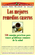 Los Mejores Remedios Caseros: 550 Consejos Practicos Para Vencer Problemas Comunes de La Salud - Delgado, Abel (Editor)