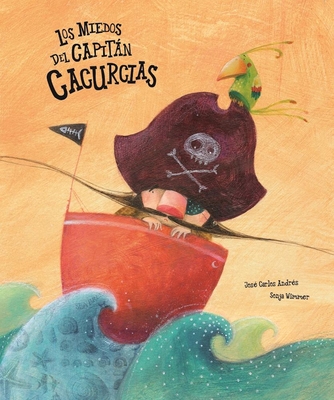 Los Miedos del Capitn Cacurcias - Andres, Jose Carlos, and Wimmer, Sonja (Illustrator)