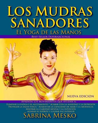 Los Mudras Sanadores: El Yoga de Las Manos - Mesko, Sabrina
