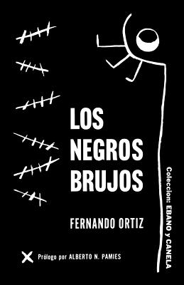 Los Negros Brujos - Ortiz, Fernando, and Pamies, Alberto N (Prologue by)
