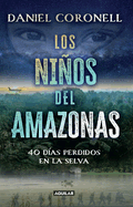 Los Nios del Amazonas: 40 Das Perdidos En La Selva / The Children of the Amazon