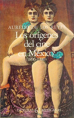 Los Origenes del Cine en Mexico (1896-1900) - Reyes, Aurelio de Los