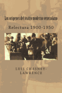 Los Origenes del Teatro Moderno Venezolano: Relectura 1900-1950