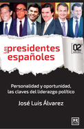 Los Presidentes Espaoles: Personalidad Y Oportunidad, Las Claves del Liderazgo Pol-Tico