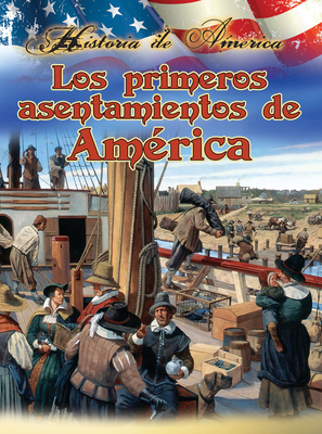 Los Primeros Asentamientos de Estados Unidos: America's First Settlements - Thompson, Linda