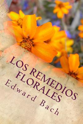 Los Remedios Florales - Bach, Edward, Dr.