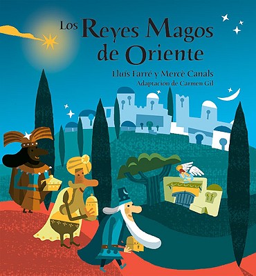 Los Reyes Magos de Oriente - Farre, Lluis, and Canals, Merce (Illustrator), and Gil, Carmen (Adapted by)