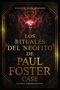 Los Rituales del Nefito de Paul Foster Case: Magia Ceremonial