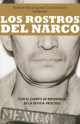 Los Rostros del Narco - Rodriguez Castaneda, Rafael (Contributions by)