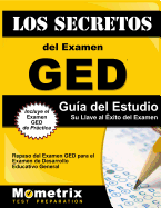 Los Secretos del Examen GED Gua del Estudio: Repaso del Examen GED Para El Pruebas de Desarrollo Educativo General