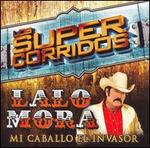Los Super Corridos: Mi Caballo el Invasor - Lalo Mora