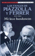 Los Tangos de Piazzolla y Ferrer: 1972-1994: Mi Loco Bandoneon