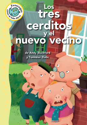 Los Tres Cerditos Y El Nuevo Vecino (the Three Little Pigs and the New Neighbor) - Blackford, Andy, and Zlatic, Tomislav (Illustrator)