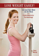 Lose Weight Easily with Contemporary Technology DVD: Let Your Sub-Mind Do the Work! - Murray, Steve