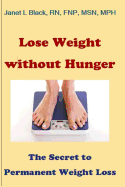 Lose Weight Without Hunger: : The Secret to Permanent Weight Loss